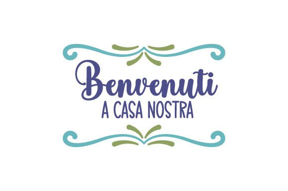 Benvenuti a Casa Nostra - Italian Quote for Home Crafts