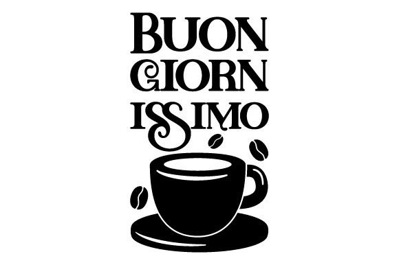 Buongiornissimo - Italian Quote for Coffee & Crafts
