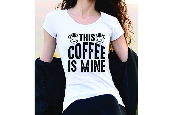 Coffee Quote Design, This Coffee is – Graphics for T-Shirt Designs