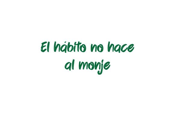 El Hábito No Hace Al Monje - Spanish Quote Crafts for Branding