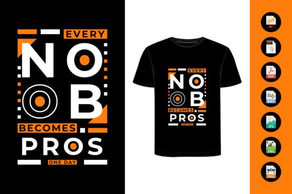 Every Noob Becomes Pros One Day T Shirt Graphics