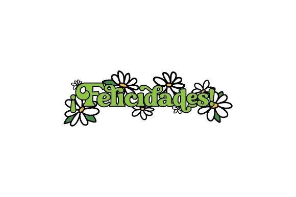 ¡Felicidades - Spanish Quote for Birthday Crafts