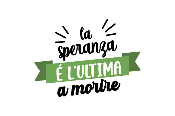 La Speranza é L ultima a Morire - Motivational Crafts Design