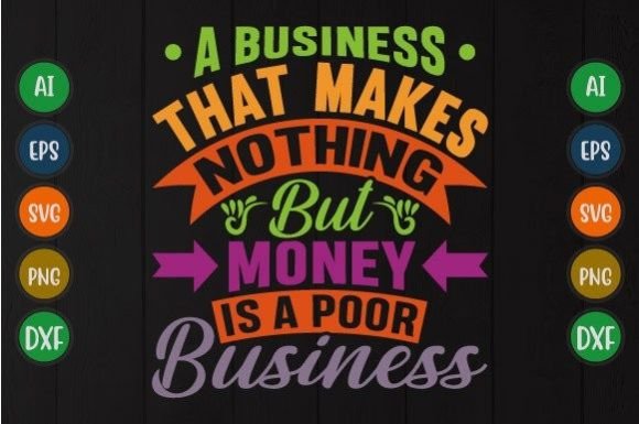 Money is a Poor Business Inspire Quote Graphics for T-Shirt Designs