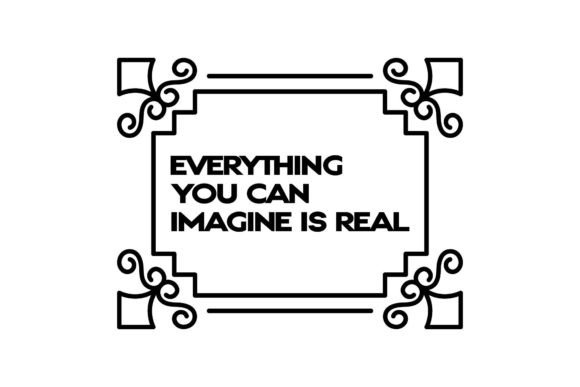 Quote Everything You Can Imagine Is Real Review