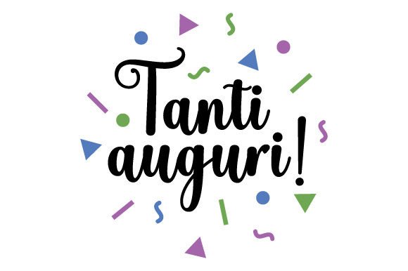 Tanti Auguri - Italian Quote for Crafts and Birthday Projects