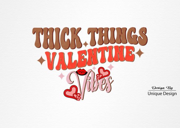 Thick Things Valentine Vibes Sublimation for T-Shirt Designs
